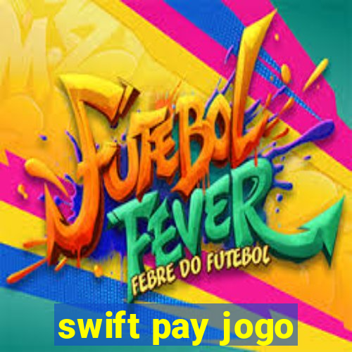 swift pay jogo